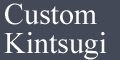 Kintsugi or Kintsukuroi made to order